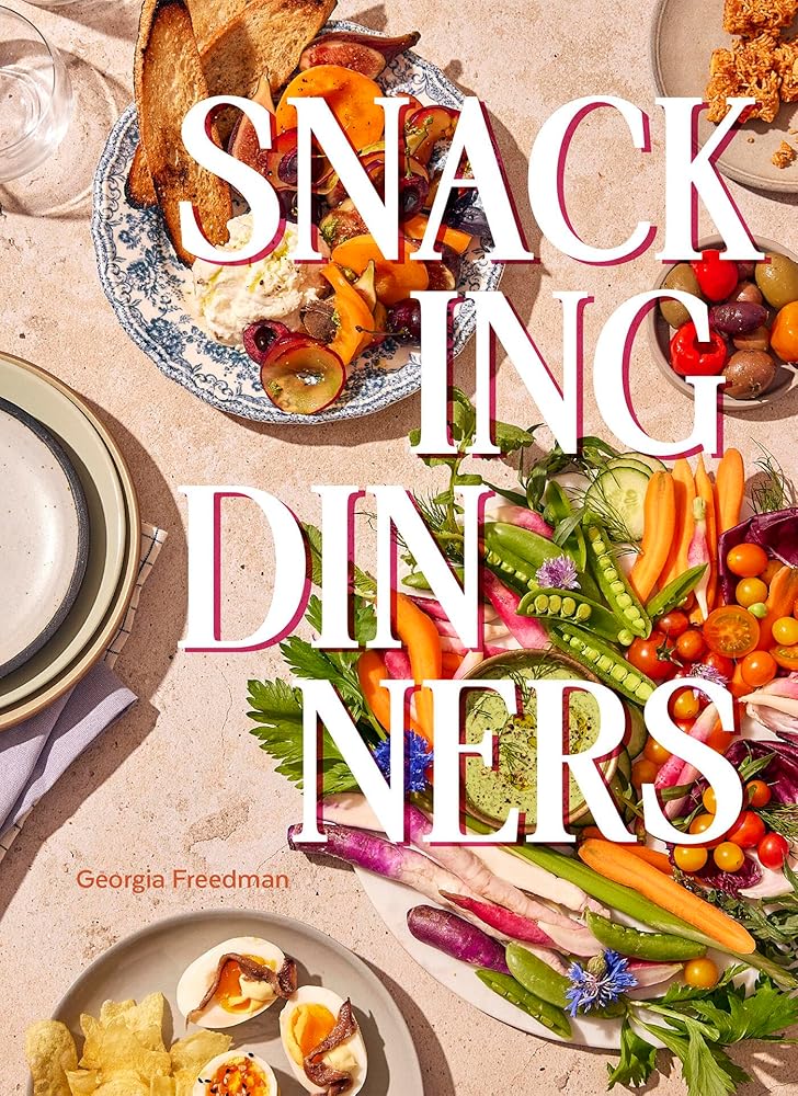 Snacking Dinners: 50+ Recipes for Low-Lift, High-Reward Dinners That Delight cover image