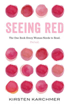 Seeing Red: The One Book Every Woman Needs to Read. Period. cover image