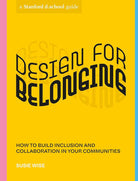 Design for Belonging: How to Build Inclusion and Collaboration in Your Communities (Stanford d.school Library) cover image