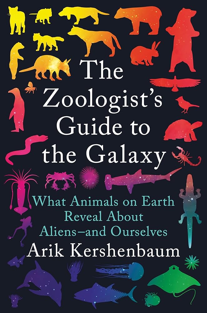 The Zoologist's Guide to the Galaxy: What Animals on Earth Reveal About Aliens--and Ourselves cover image