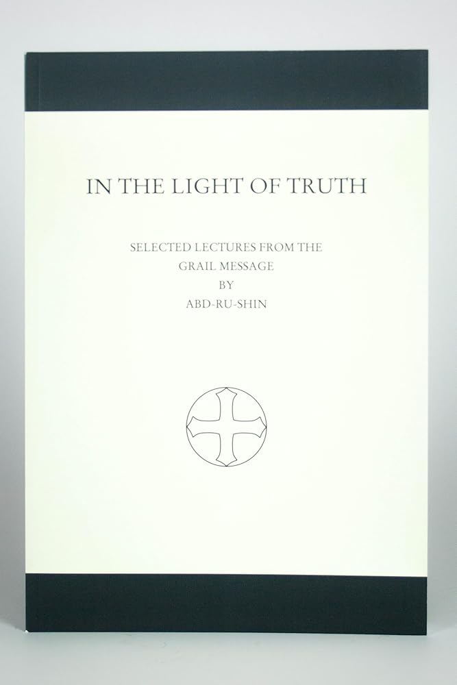 In the Light of Truth Selected lectures from the Grail Message by Abd-ru-shin cover image