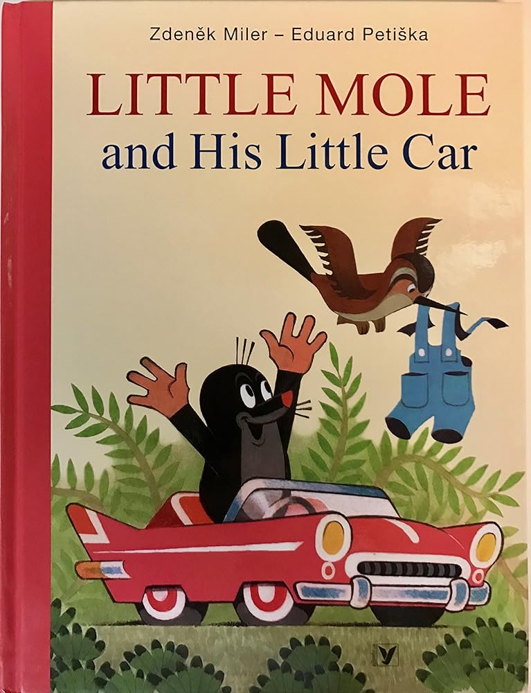 Little Mole and His Little Car / Concept and Illustrations by Zdenek Miler / Text: Hana Doskocilova / Krtek / Maulwurf / Kisvakond cover image