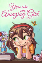 You are an Amazing Girl: A Collection of Inspiring Stories about Courage, Friendship, Inner Strength and Self-Confidence (Motivational Books for Children) cover image