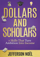 Dollars & Scholars: 7 Skills That Turn Ambition Into Income cover image
