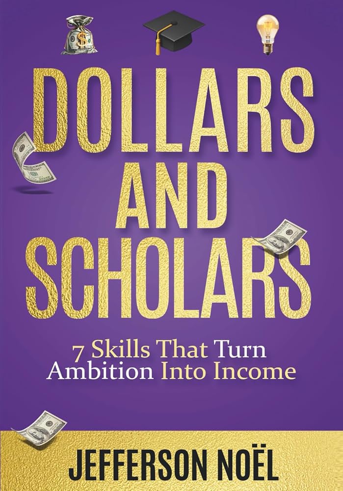 Dollars & Scholars: 7 Skills That Turn Ambition Into Income cover image