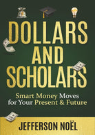 Dollars & Scholars: Smart Money Moves for Your Present & Future cover image
