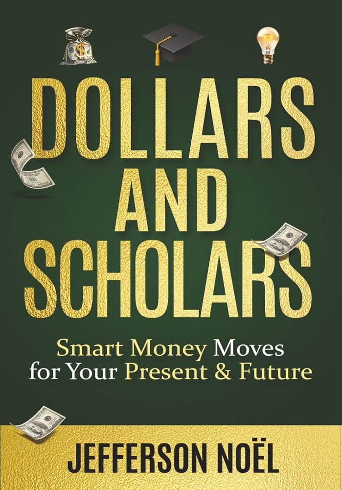 Dollars & Scholars: Smart Money Moves for Your Present & Future cover image