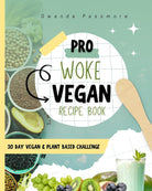 Pro Woke Vegan Recipe Book: 30 Day Vegan & Plant-Based Challenge cover image