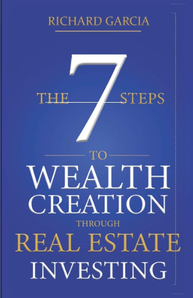 The Seven 7 Steps To Wealth Creation Through Real Estate Investing cover image