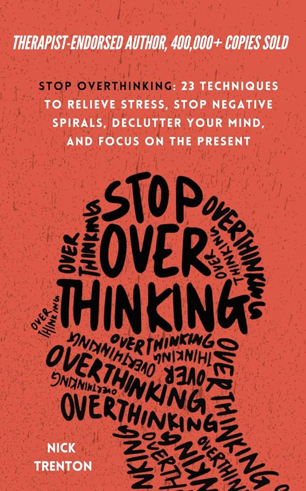 Stop Overthinking: 23 Techniques to Relieve Stress, Stop Negative Spirals, Declutter Your Mind, and Focus on the Present (The Path to Calm) cover image