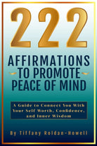 222 Affirmations to Promote Peace of Mind: A Guide to Connect You With Your Self-Worth, Confidence, and Inner Wisdom. cover image