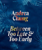 Andrea Chung: Between Too Late and Too Early cover image