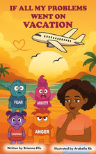 If All My Problems Went on Vacation: A Lighthearted Short Story and Journal to Unpack Feelings of Fear, Anger, Anxiety, Unworthiness and Other Negative Emotions cover image