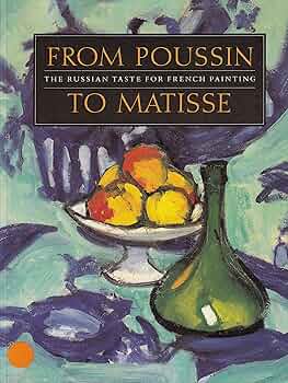 From Poussin To Matisse: The Russian Taste for French Painting : A Loan Exhibition from the U.S.S.R.